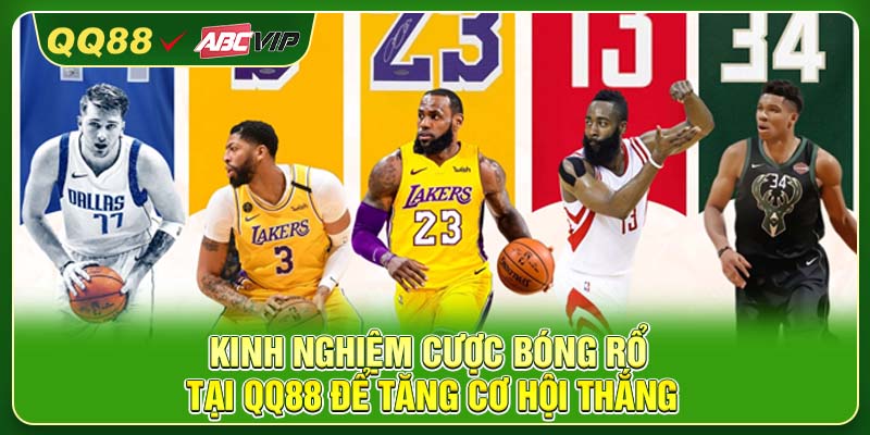 Kinh nghiệm cược bóng rổ tại QQ88 để tăng cơ hội thắng