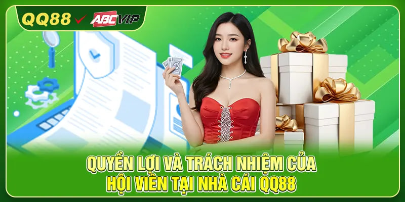 Quyền lợi và trách nhiệm của hội viên tại nhà cái QQ88