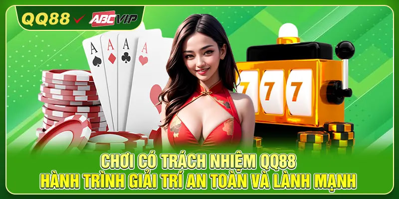 Chơi Có Trách Nhiệm QQ88 – Hành Trình Giải Trí An Toàn Và Lành Mạnh