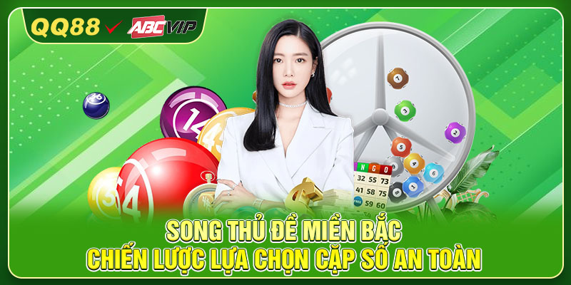 Song Thủ Đề Miền Bắc – Chiến Lược Lựa Chọn Cặp Số An Toàn